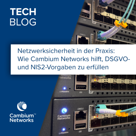 Netzwerksicherheit in der Praxis: Wie Cambium Networks hilft, DSGVO- und NIS2-Vorgaben zu erfüllen