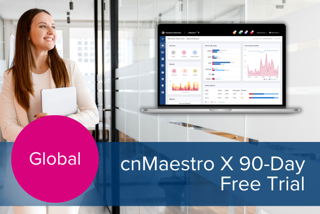 Promotion: Try before you buy with a 90-day free trial of cnMaestro™ X! 